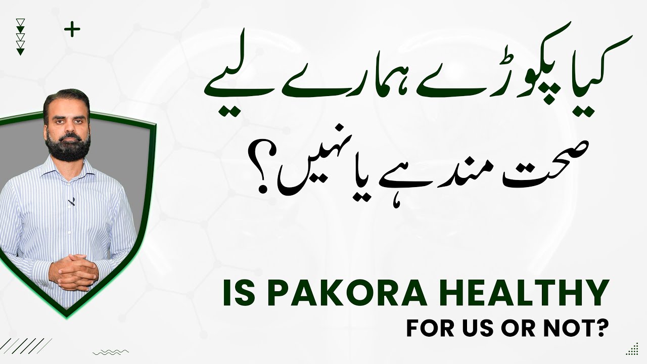 Pakoray Khaney Cheye Ya Nahi - Ramdan Diet Guide